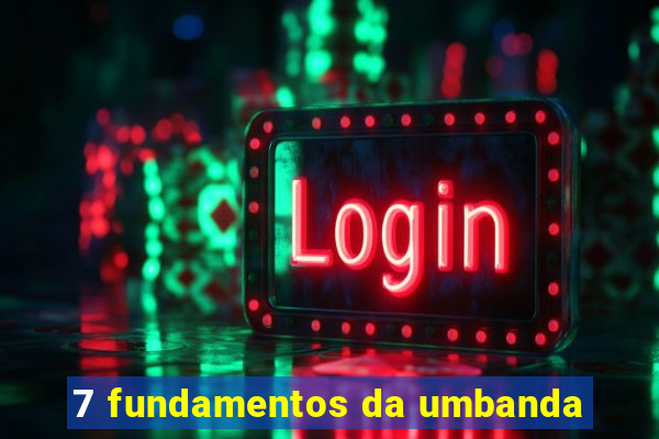 7 fundamentos da umbanda